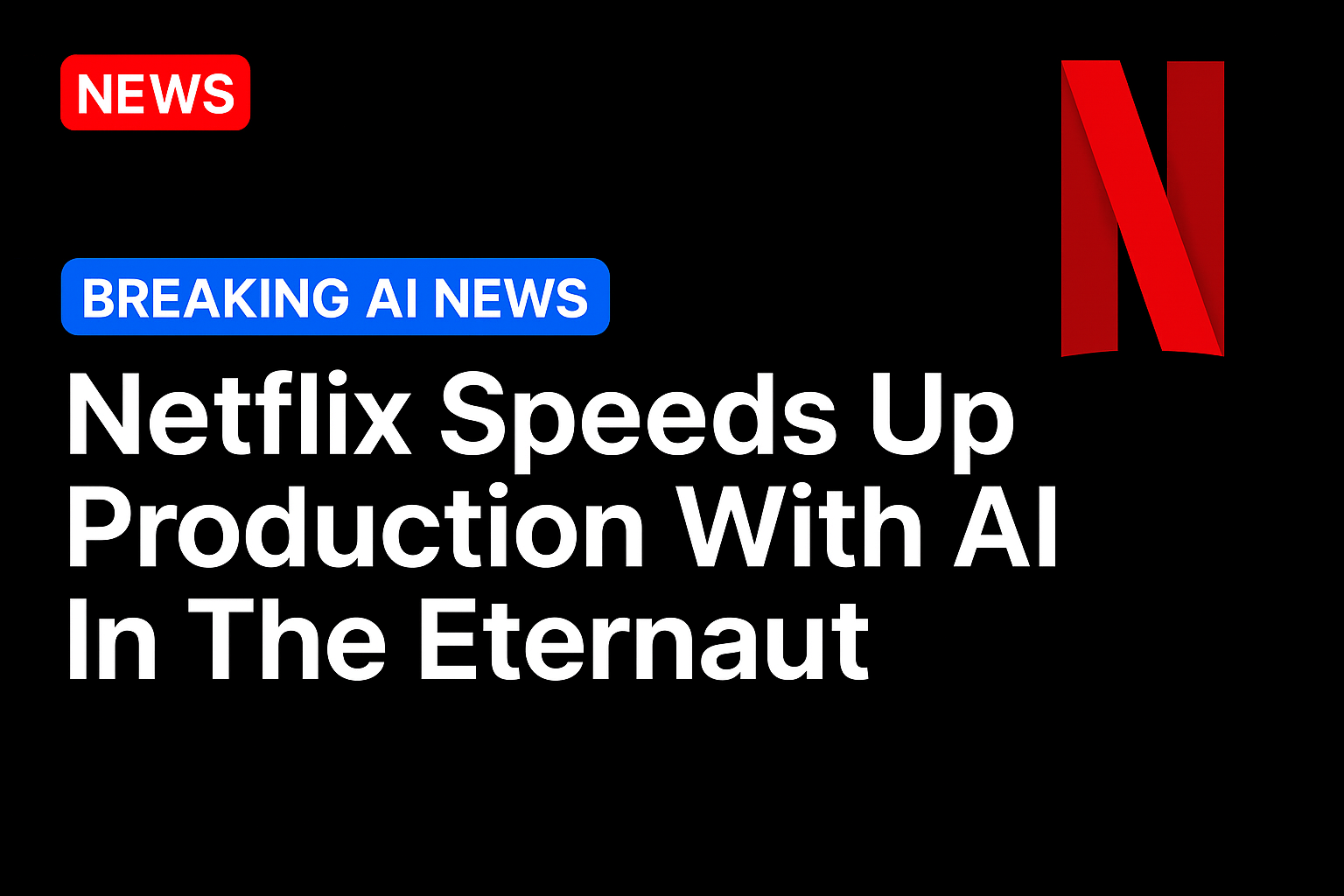 Netflix Speeds Up Production With AI In The Eternaut
