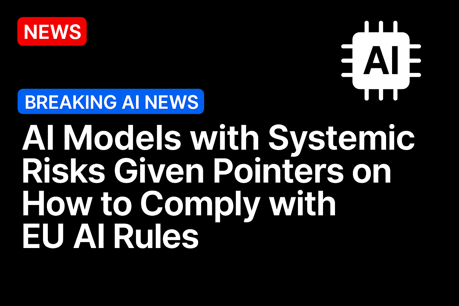 AI models with systemic risks given pointers on how to comply with EU AI rules