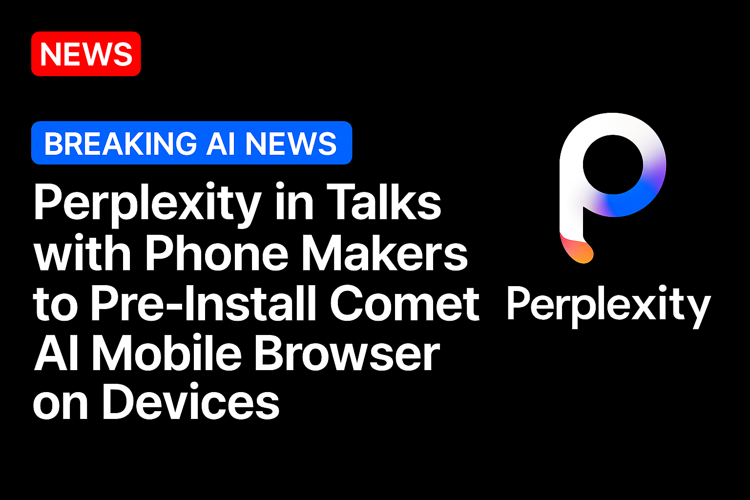 Perplexity in talks with phone makers to pre-install Comet AI mobile browser on devices