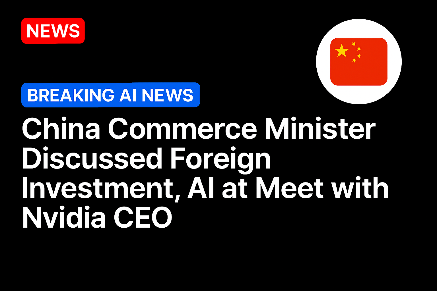 China commerce minister discussed foreign investment, AI at meet with Nvidia CEO