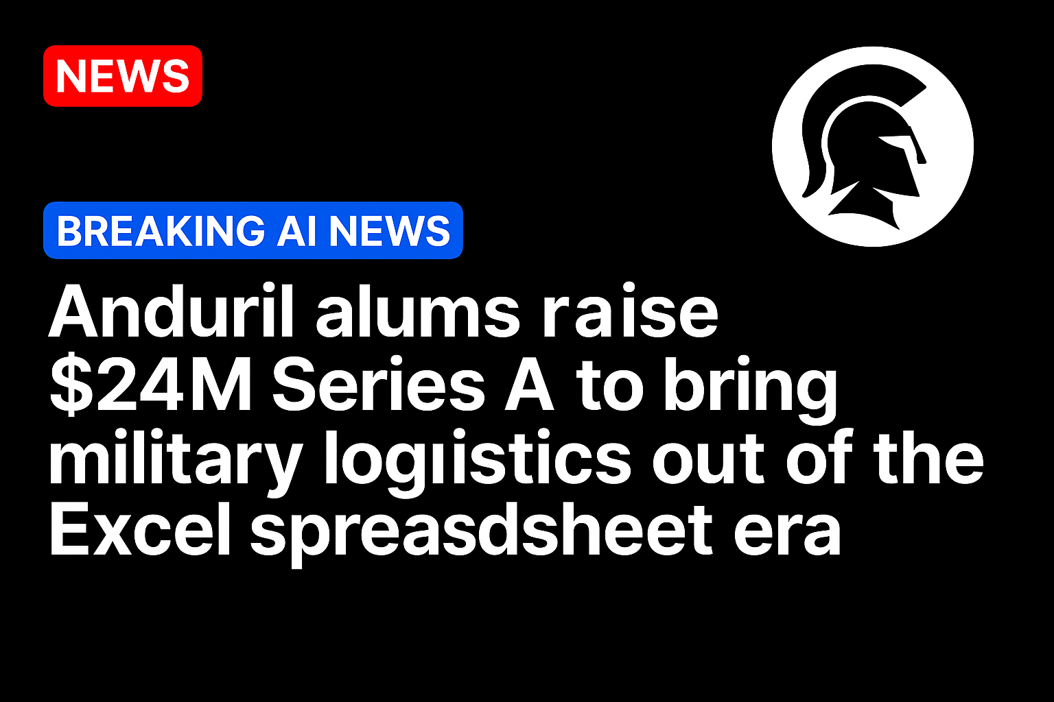 Anduril alums raise $24M Series A to bring military logistics out of the Excel spreadsheet era