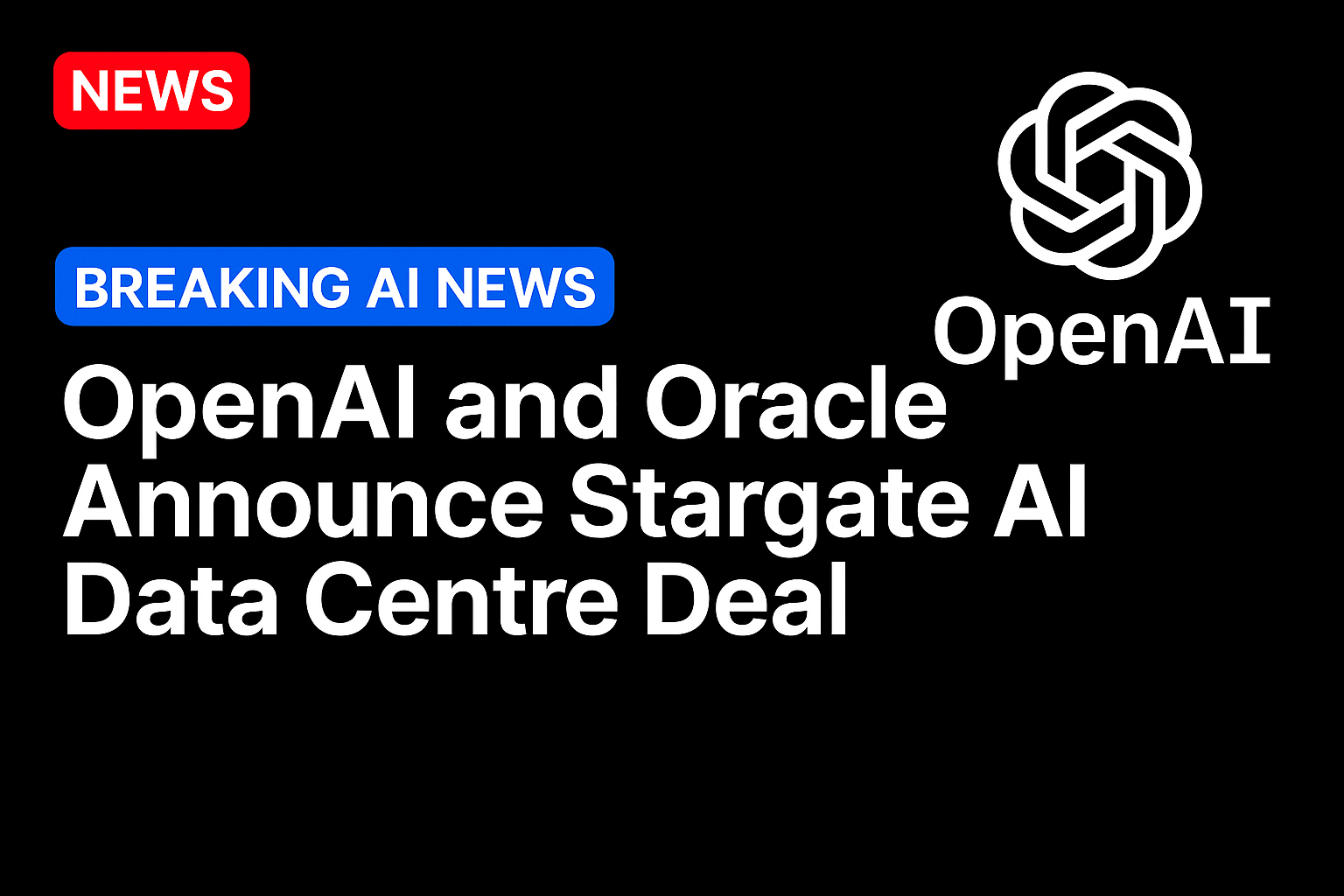 OpenAI and Oracle announce Stargate AI data centre deal