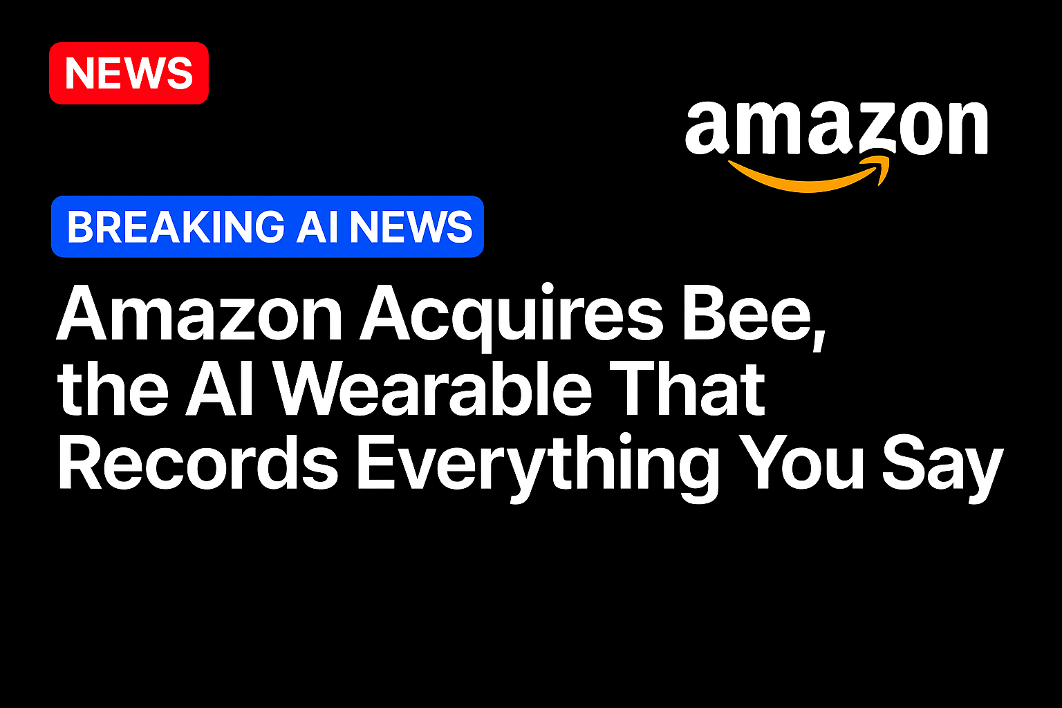 Amazon acquires Bee, the AI wearable that records everything you say