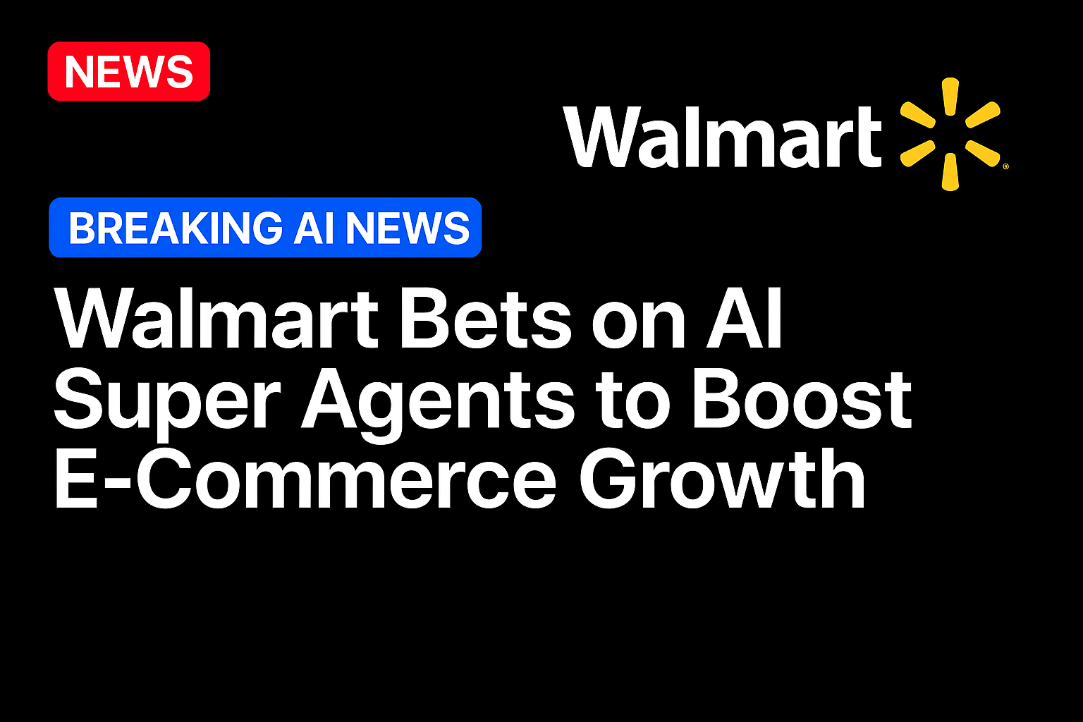 Walmart bets on AI super agents to boost e-commerce growth 