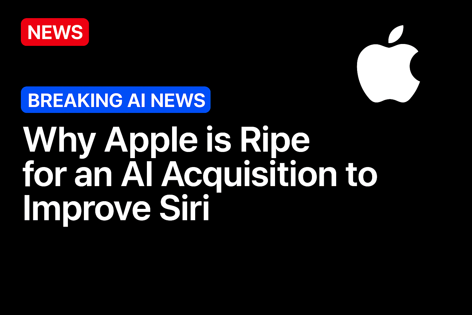 Why Apple is ripe for an AI acquisition to improve Siri
