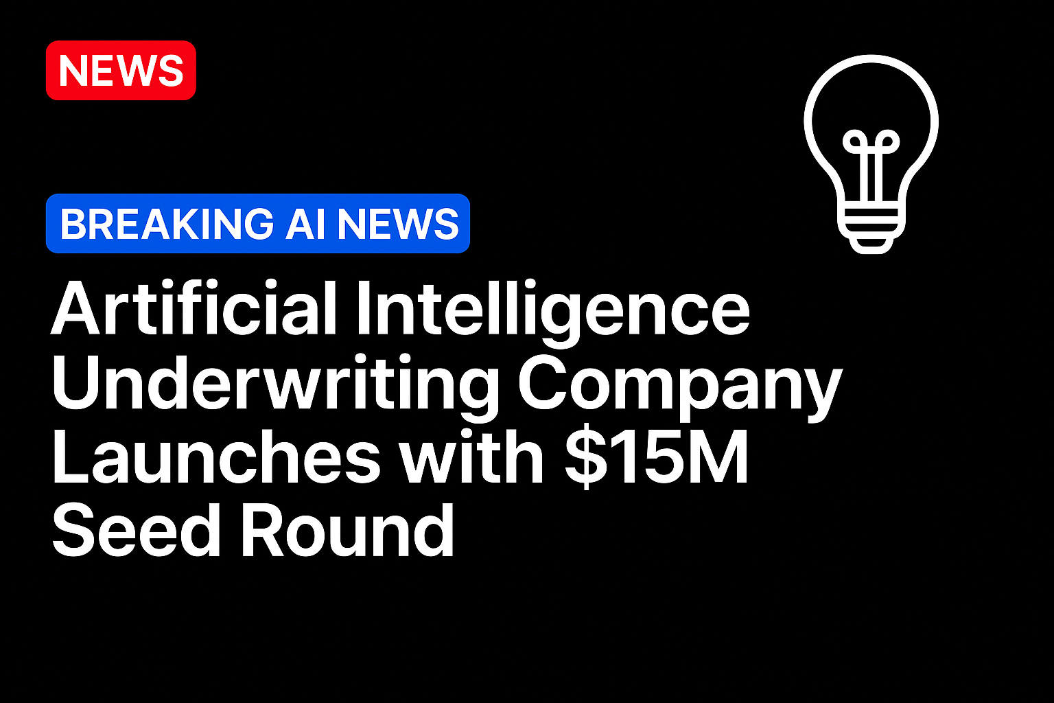 Artificial Intelligence Underwriting Company launches with $15m seed round