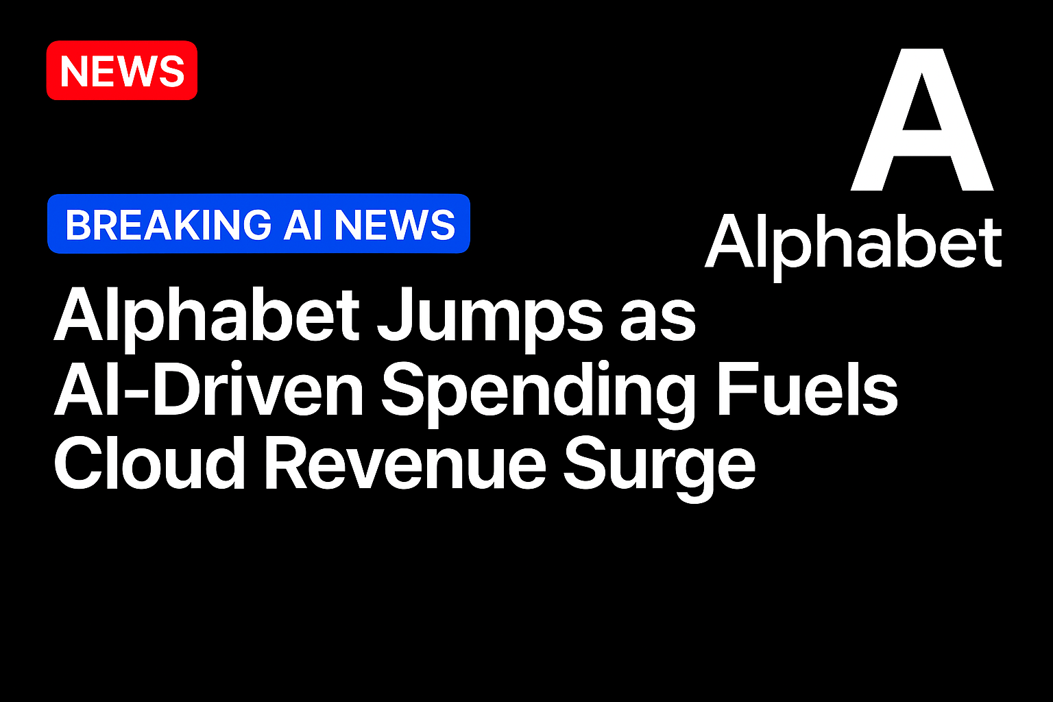 Alphabet jumps as AI-driven spending fuels cloud revenue surge