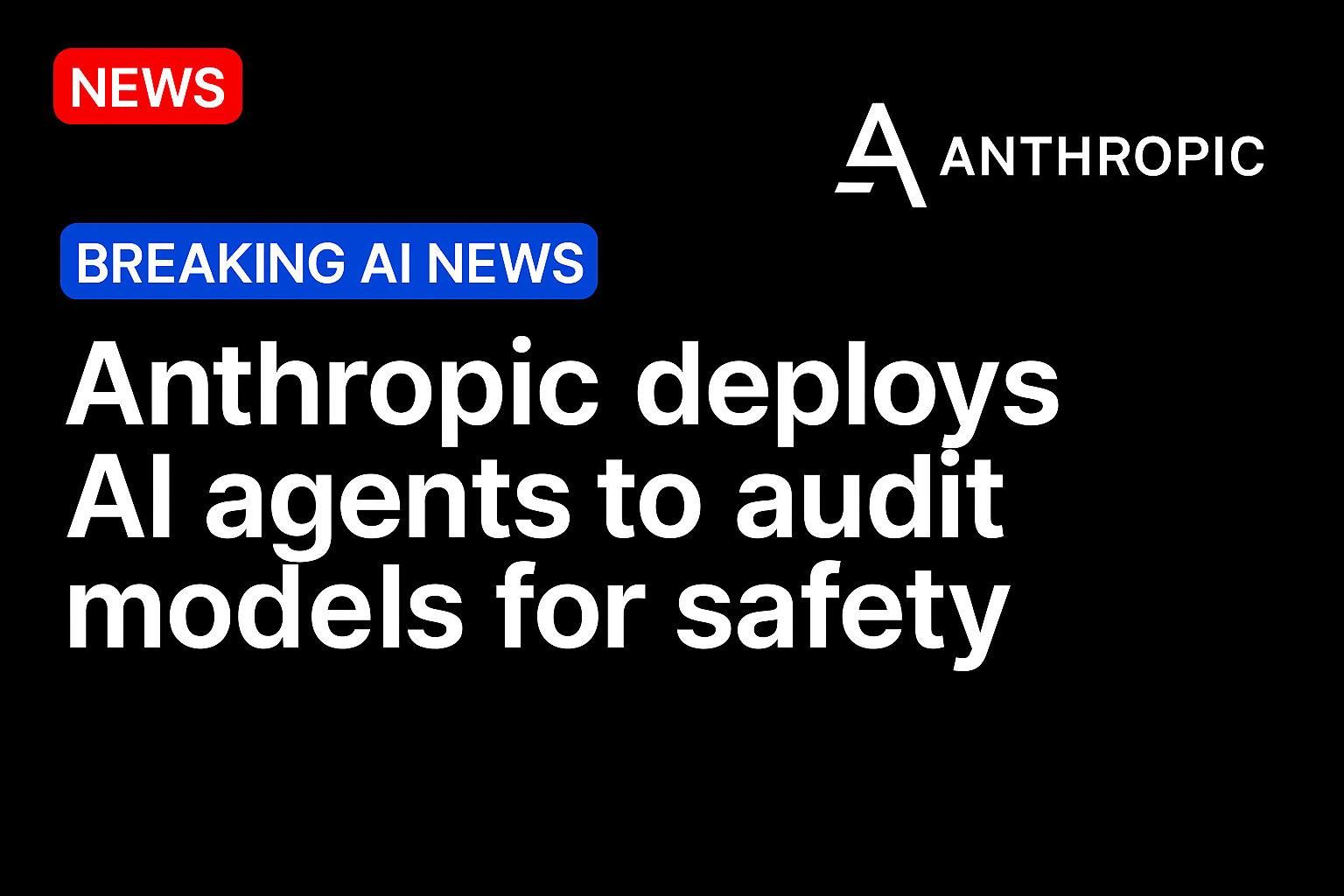Anthropic deploys AI agents to audit models for safety