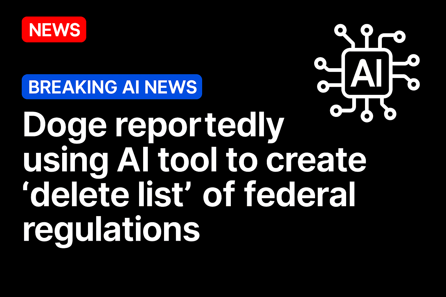 Doge reportedly using AI tool to create ‘delete list’ of federal regulations