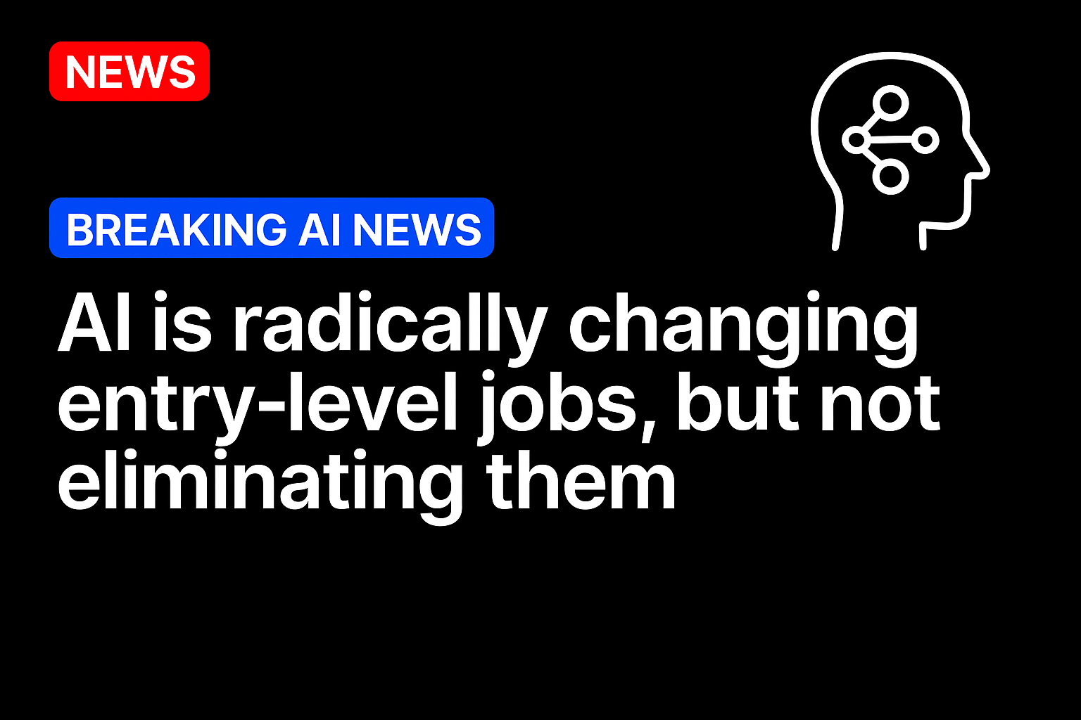 AI is radically changing entry-level jobs, but not eliminating them