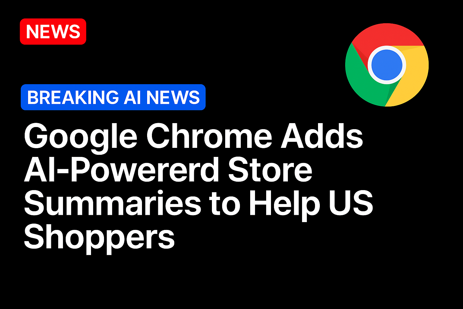 Google Chrome adds AI-powered store summaries to help US shoppers
