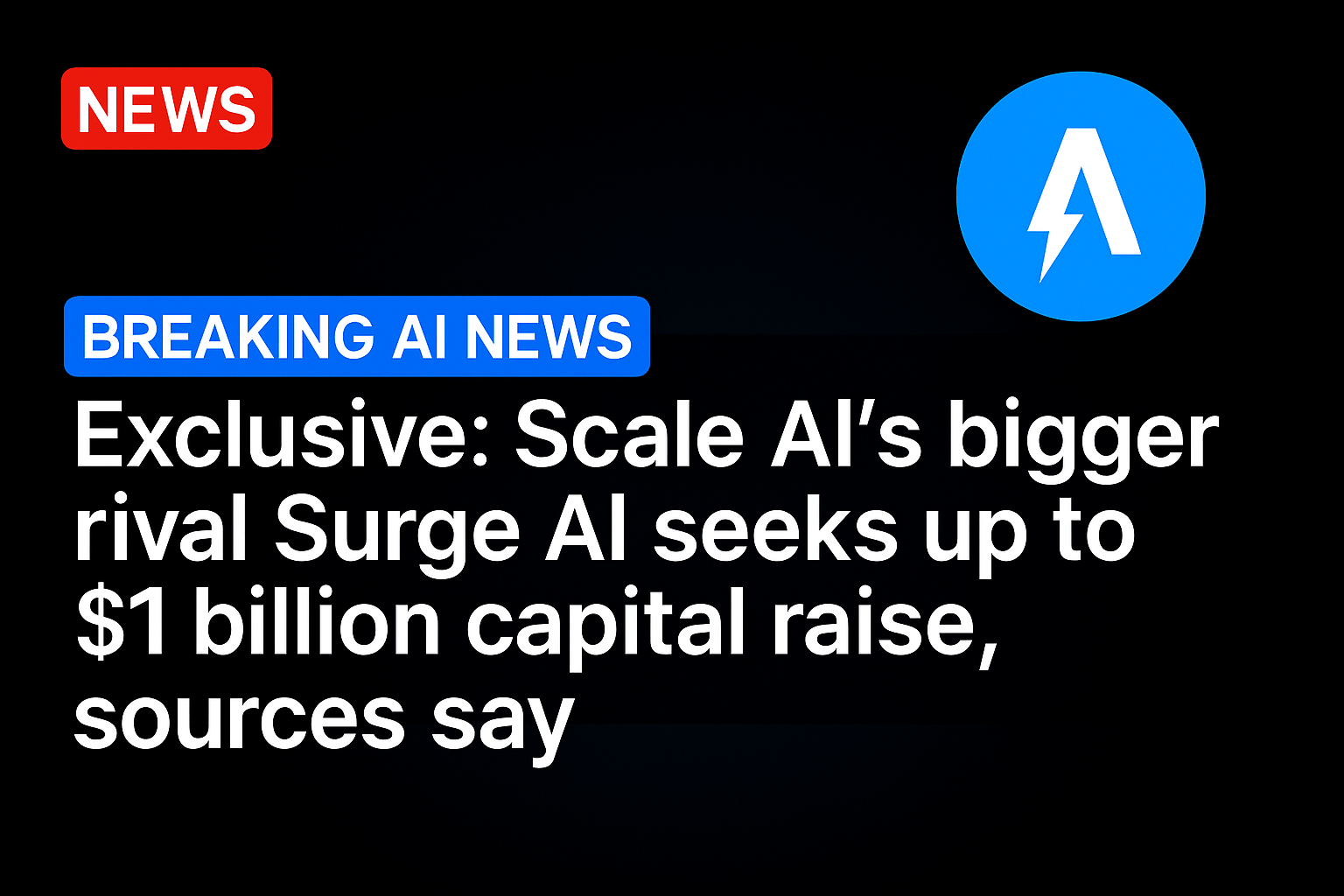 Exclusive: Scale AI’s bigger rival Surge AI seeks up to $1 billion capital raise, sources say