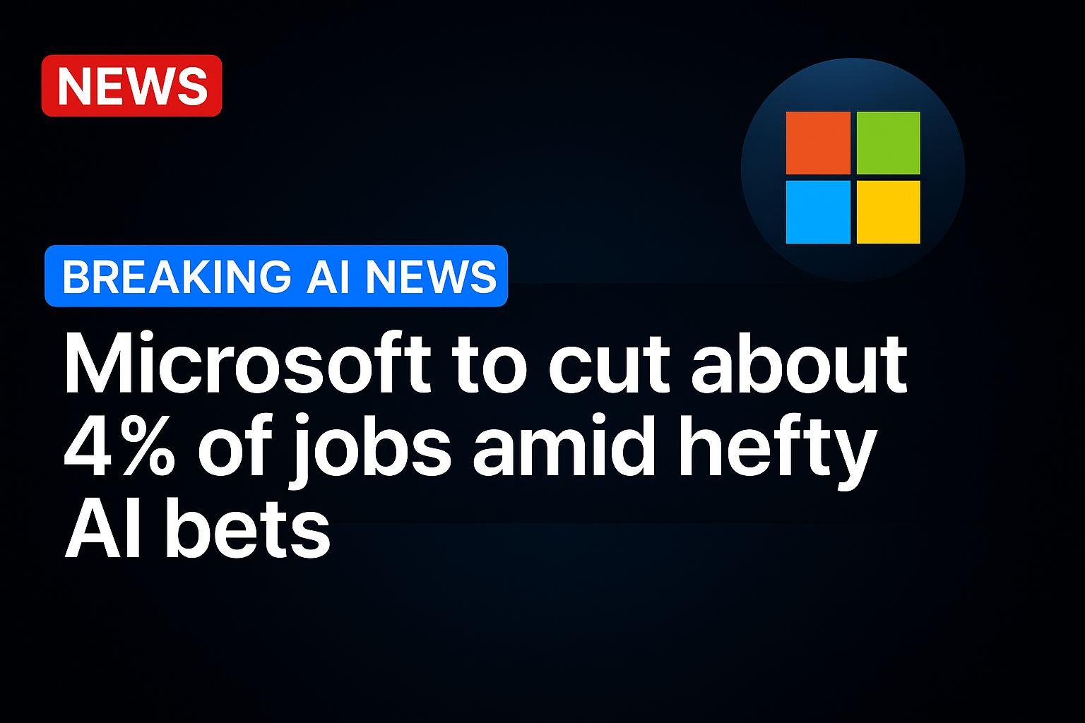 Microsoft to cut about 4% of jobs amid hefty AI bets