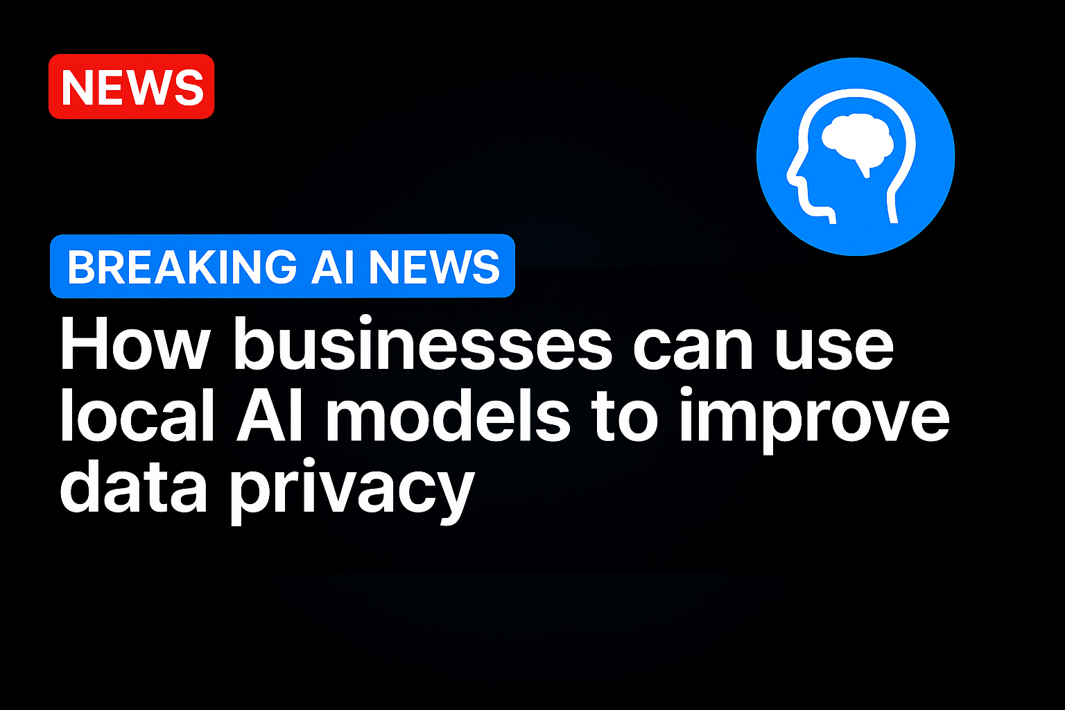 How businesses can use local AI models to improve data privacy