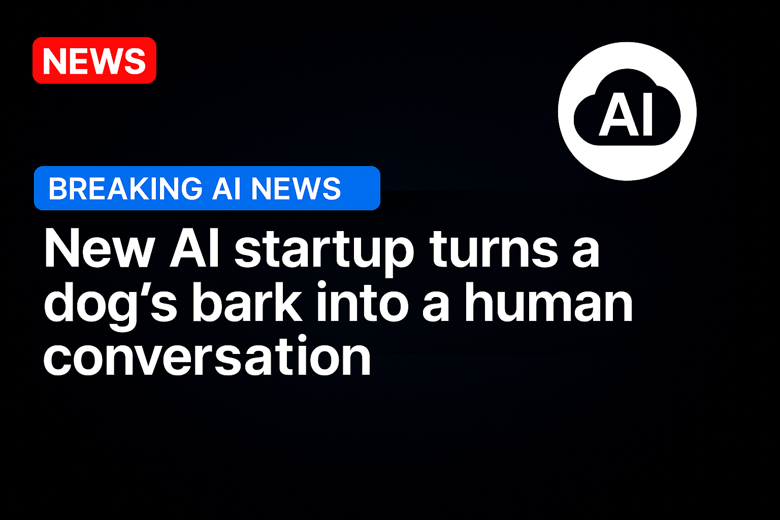 New AI Startup Turns a Dog’s Bark Into a Human Conversation