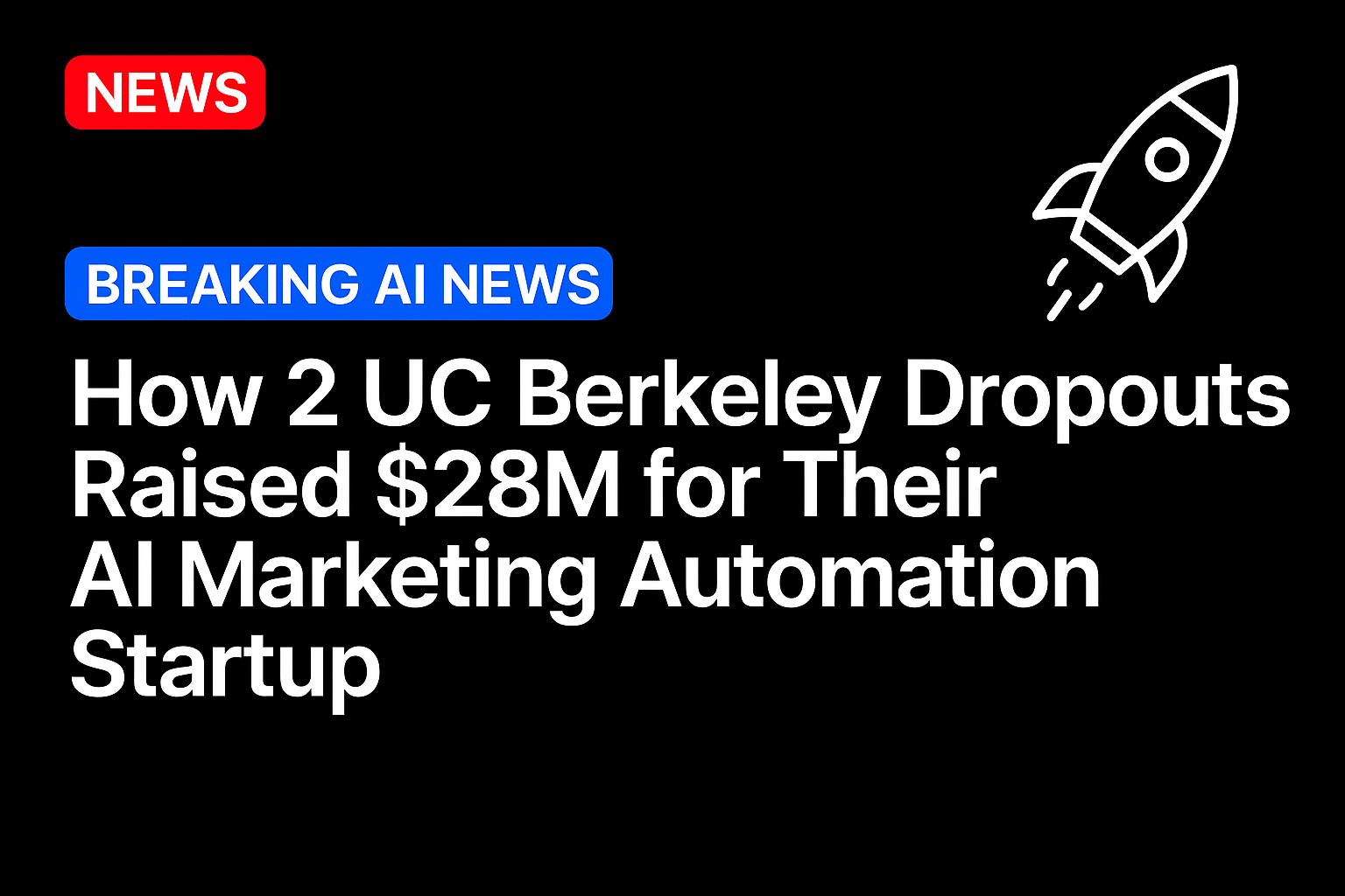 How 2 UC Berkeley dropouts raised $28M for their AI marketing automation startup