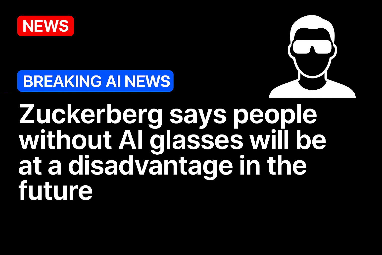 Zuckerberg says people without AI glasses will be at a disadvantage in the future
