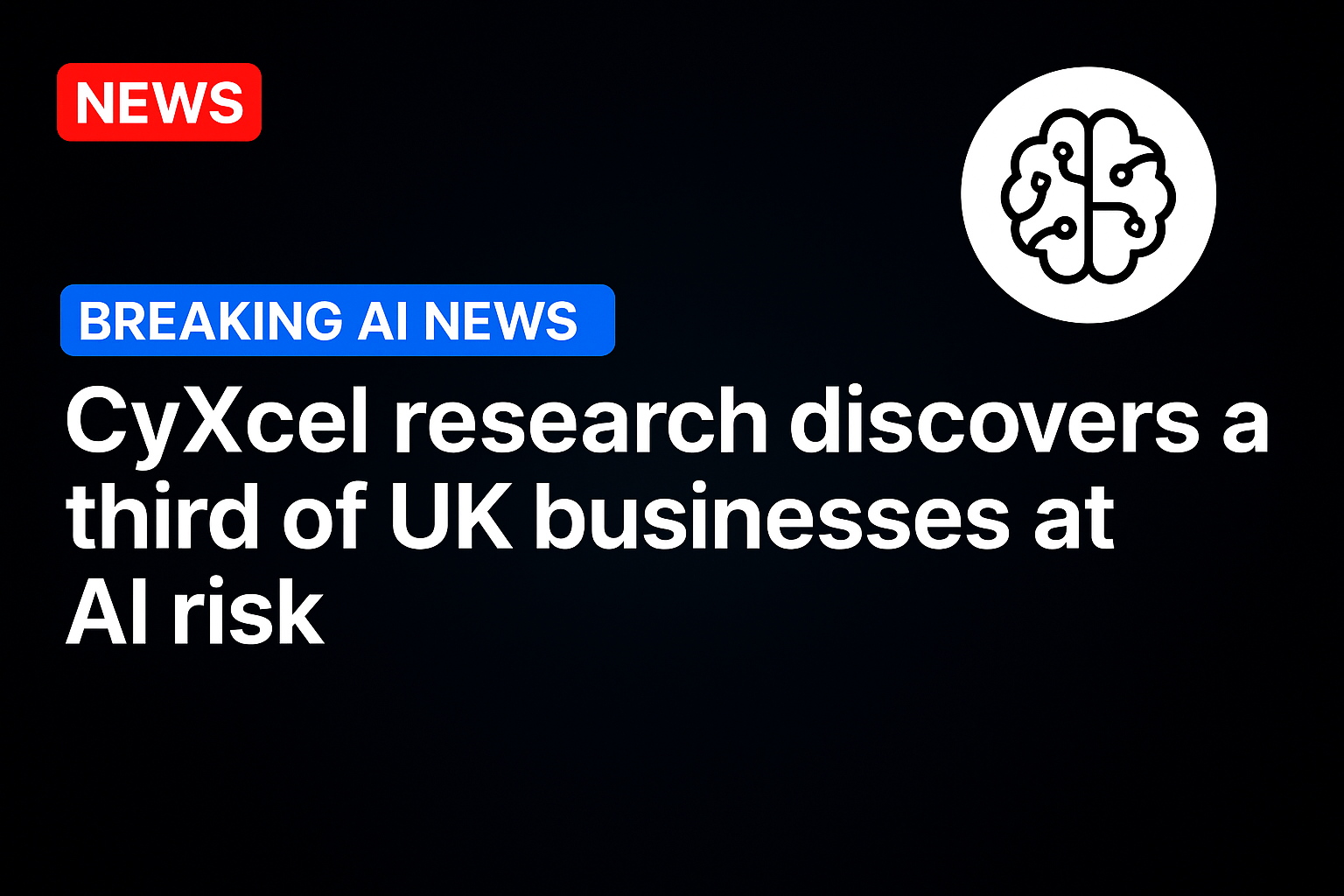 CyXcel research discovers a third of UK businesses at AI risk
