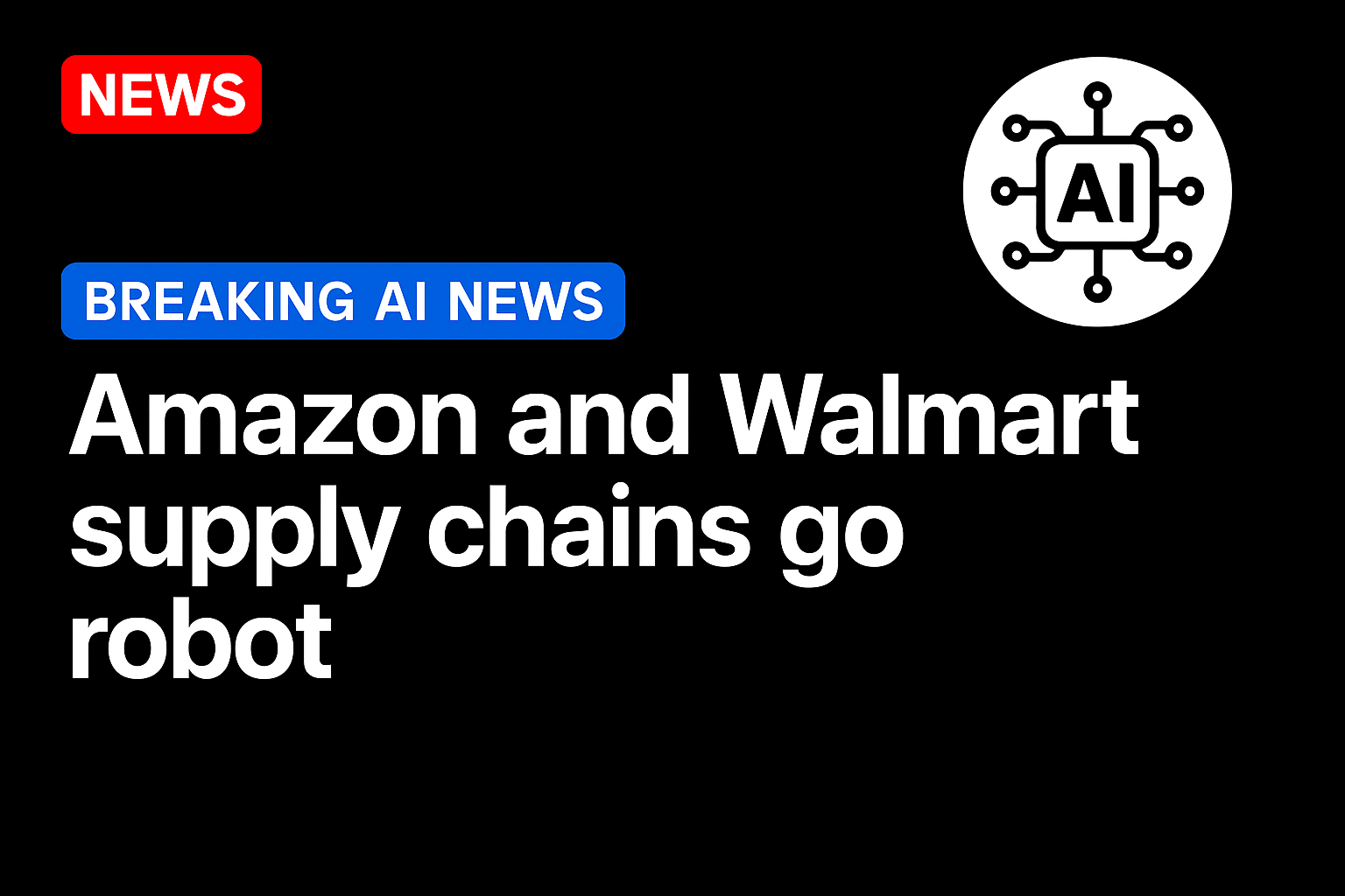 Amazon and Walmart Supply Chains Go Robot