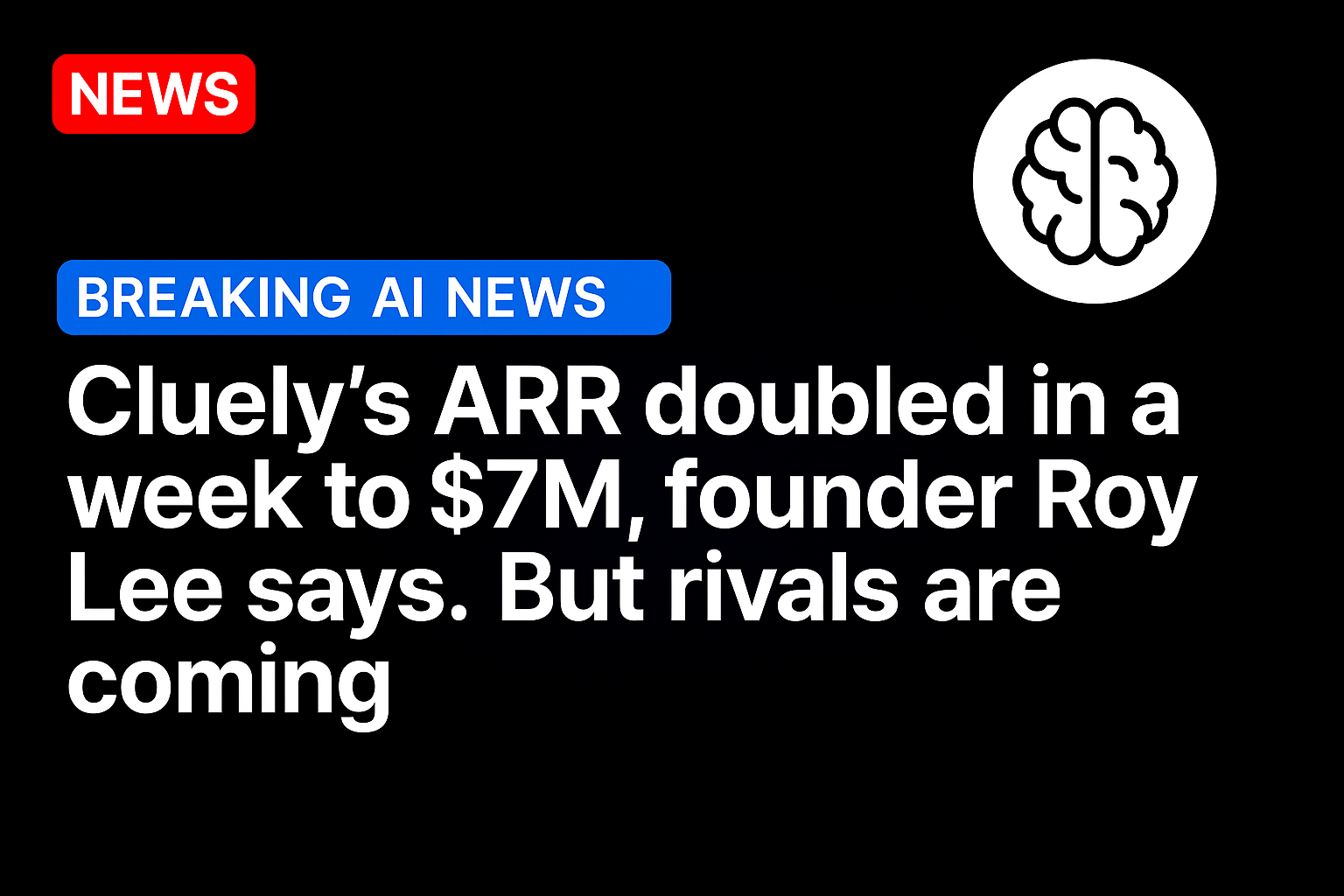Cluely’s ARR doubled in a week to $7M, founder Roy Lee says. But rivals are coming.