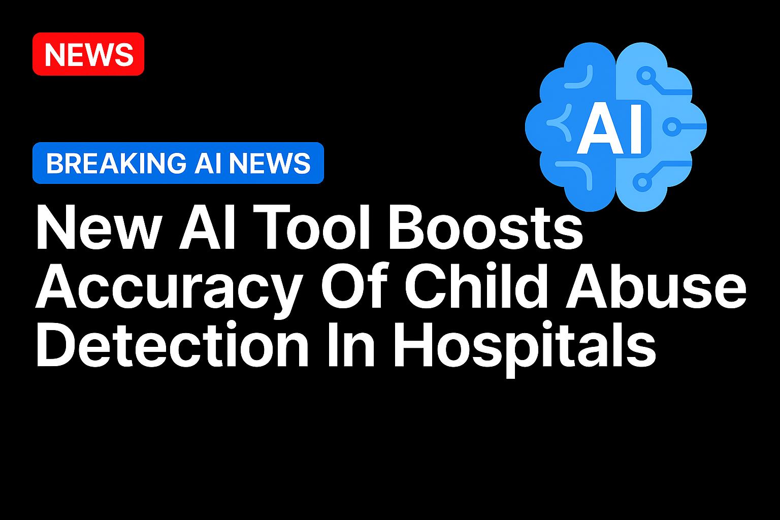 New AI tool boosts accuracy of child abuse detection in hospitals