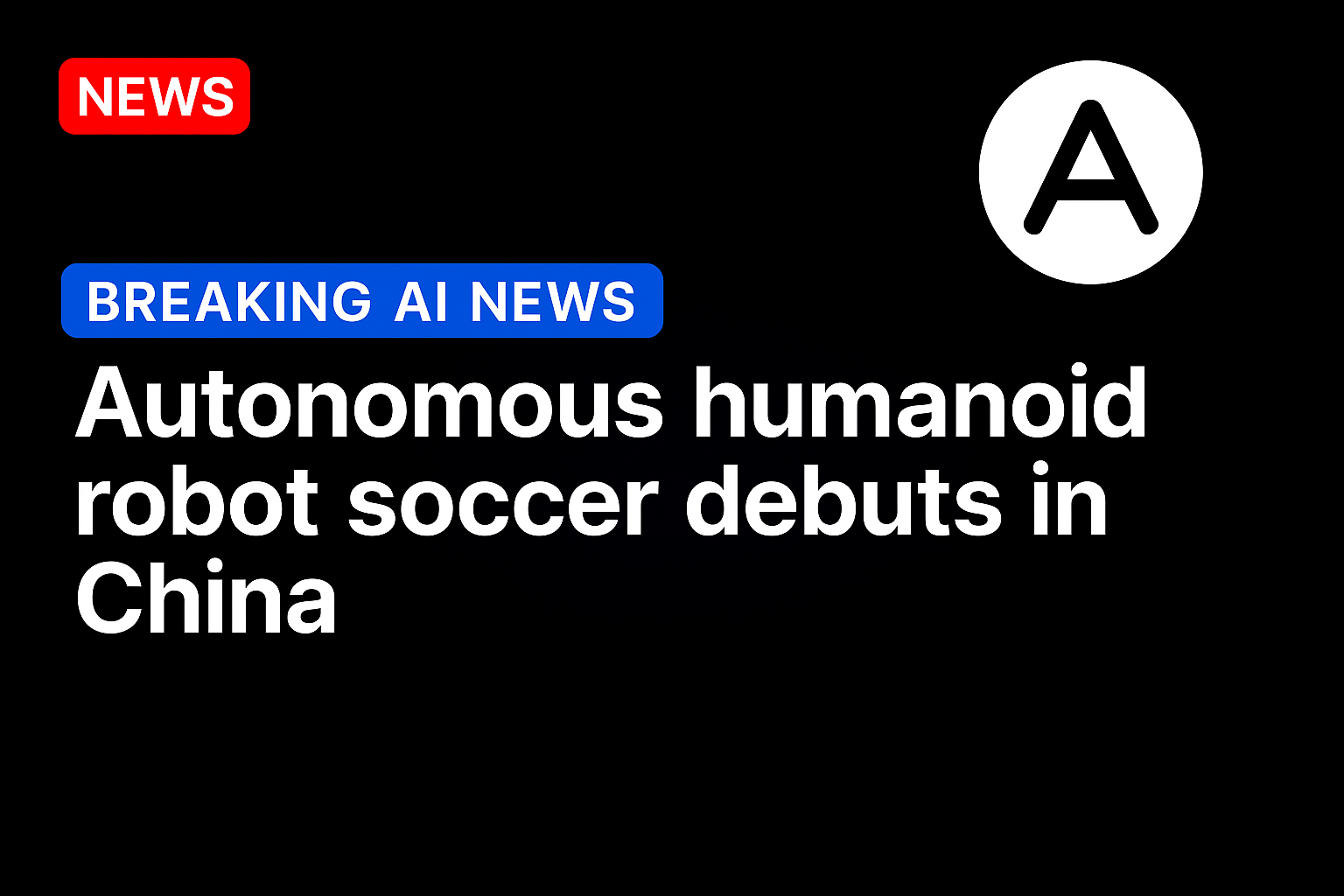 Autonomous humanoid robot soccer debuts in China