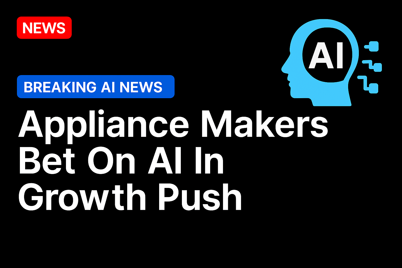 Appliance makers bet on AI in growth push