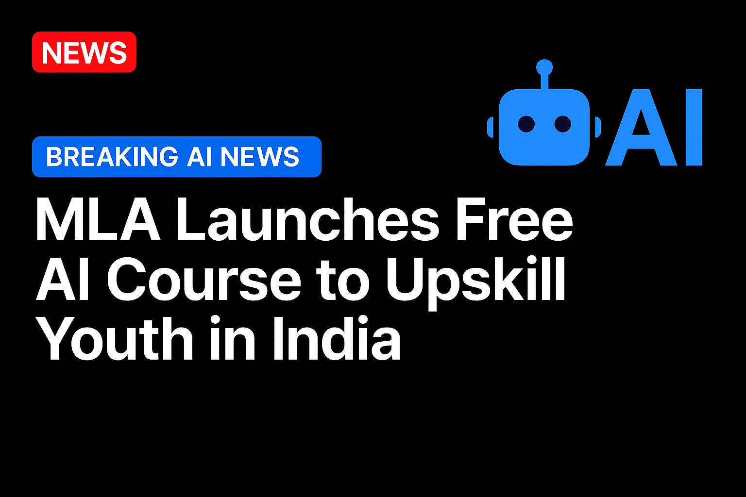 MLA Launches Free AI Course to Upskill Youth in India