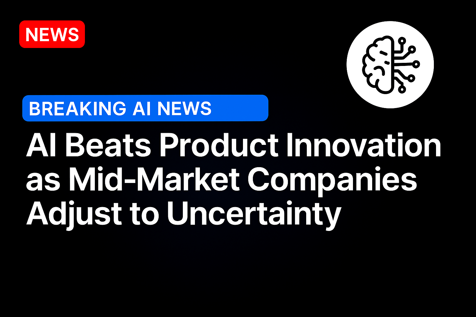 AI Beats Product Innovation as Mid-Market Companies Adjust to Uncertainty
