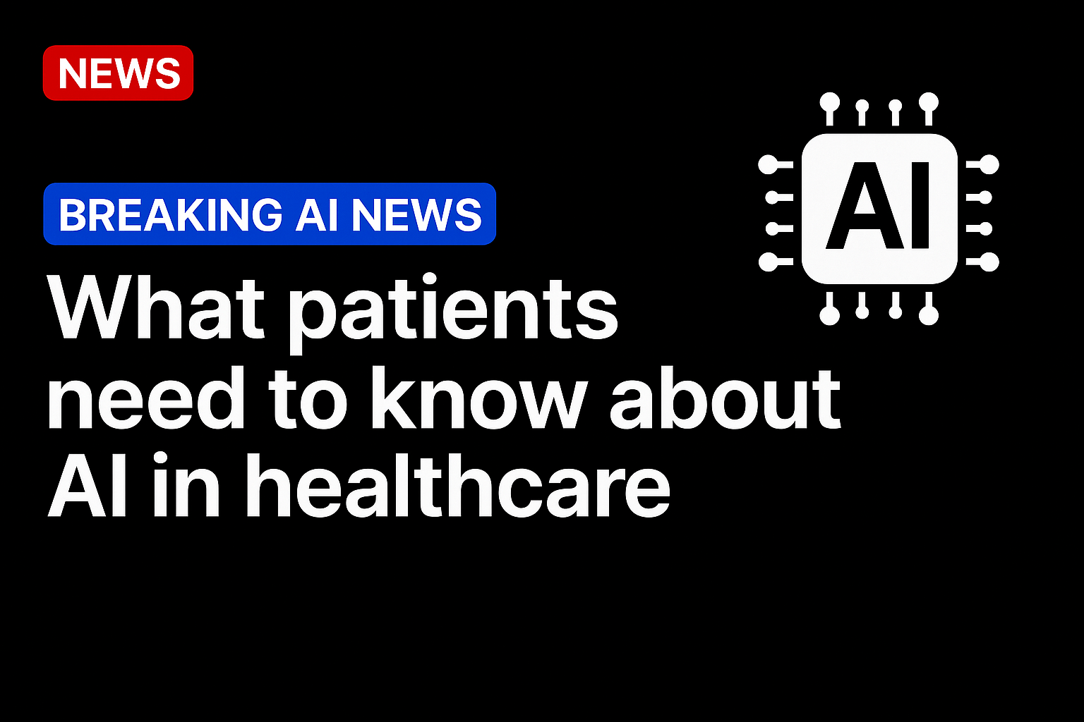 What patients need to know about AI in healthcare