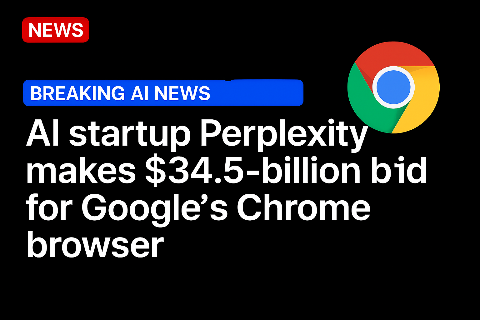 AI startup Perplexity makes $34.5-billion bid for Google’s Chrome browser
