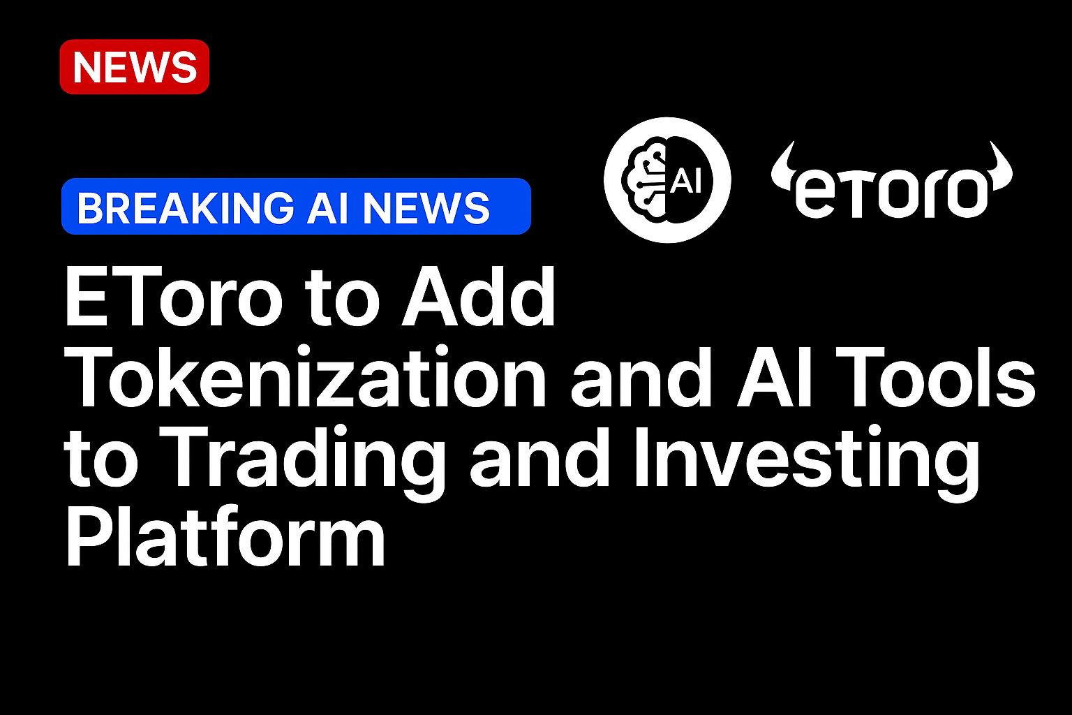 EToro to Add Tokenization and AI Tools to Trading and Investing Platform