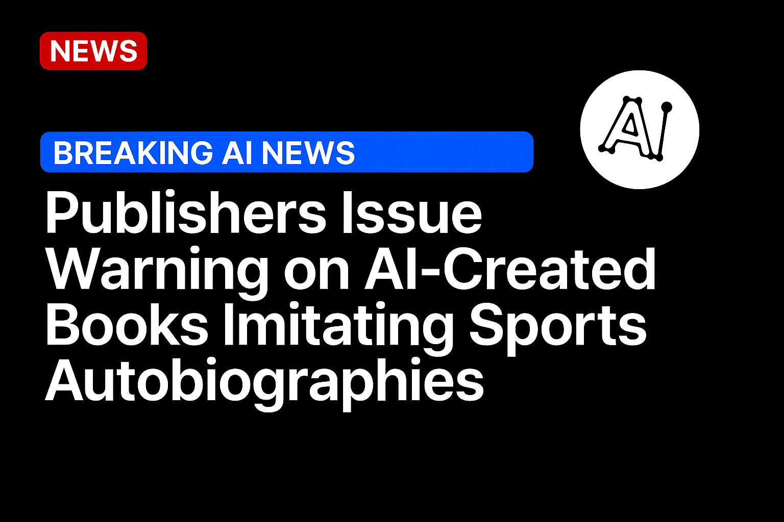 Publishers issue warning on AI-created books imitating sports autobiographies
