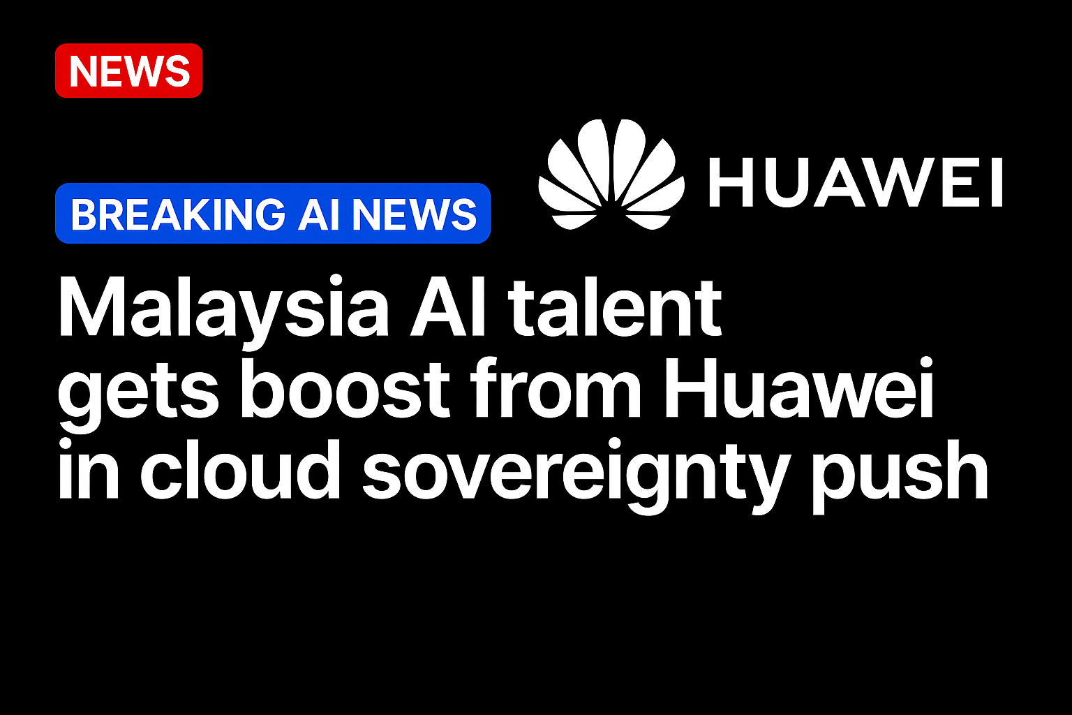 Malaysia AI talent gets boost from Huawei in cloud sovereignty push
