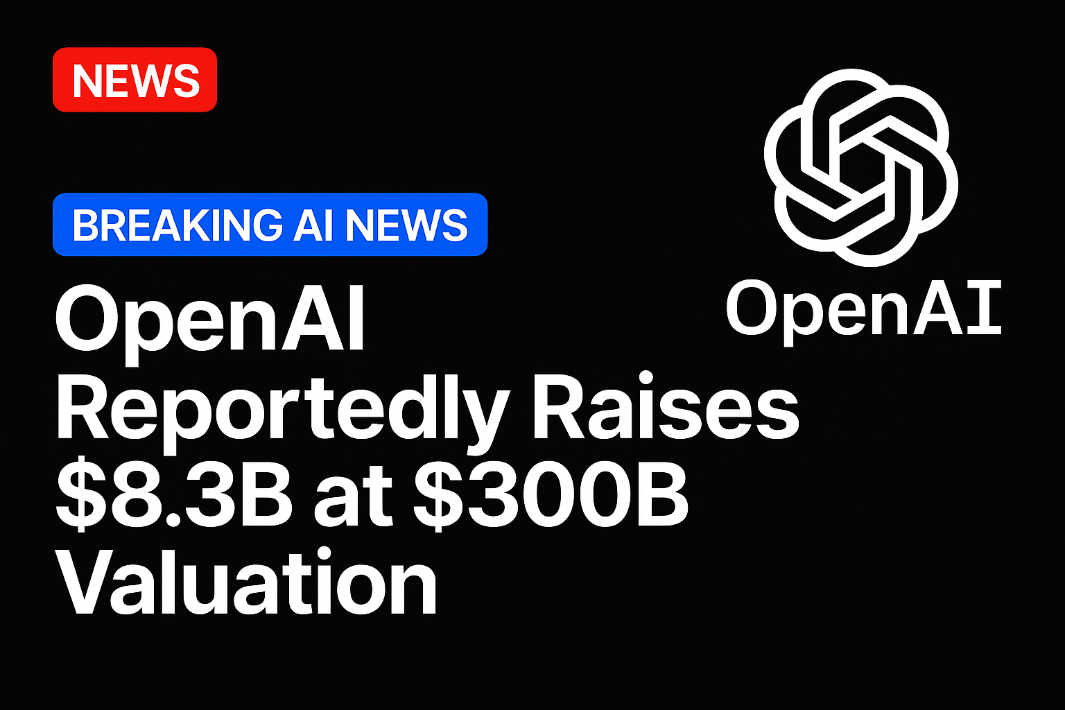 OpenAI reportedly raises $8.3B at $300B valuation