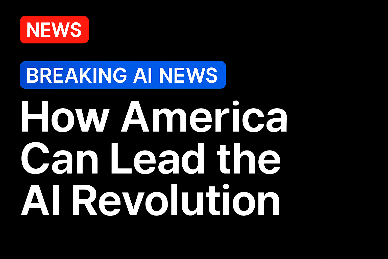 How America Can Lead the AI Revolution