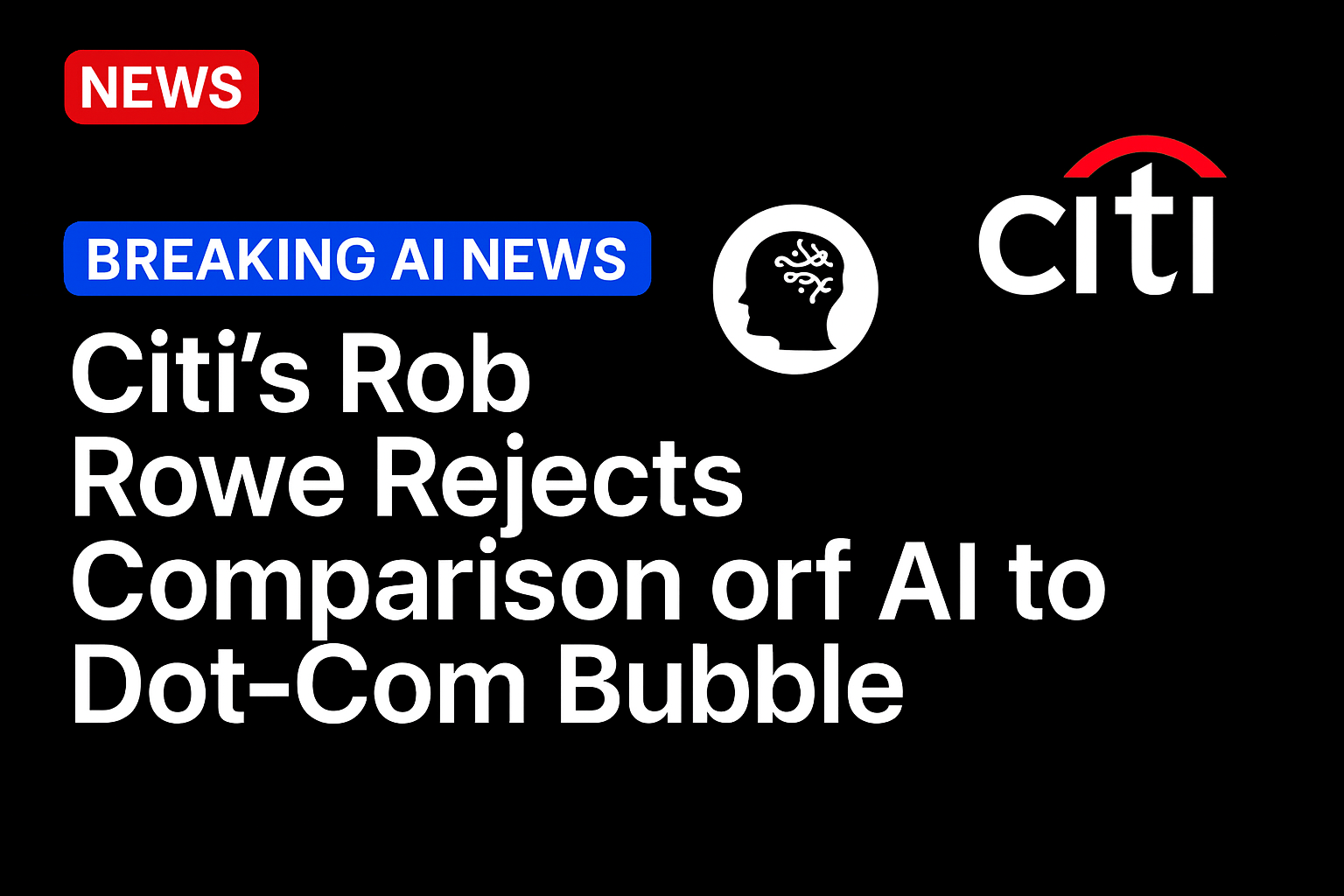 Citi’s Rob Rowe Rejects Comparison of AI to Dot-Com Bubble