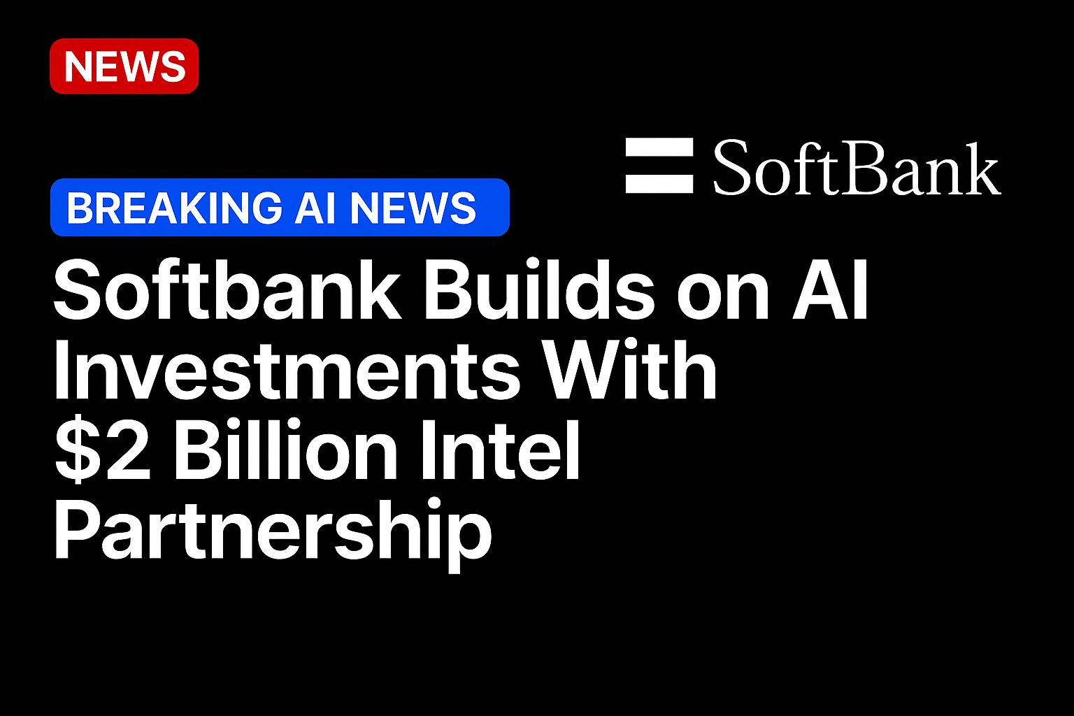 Softbank Builds on AI Investments With $2 Billion Intel Partnership