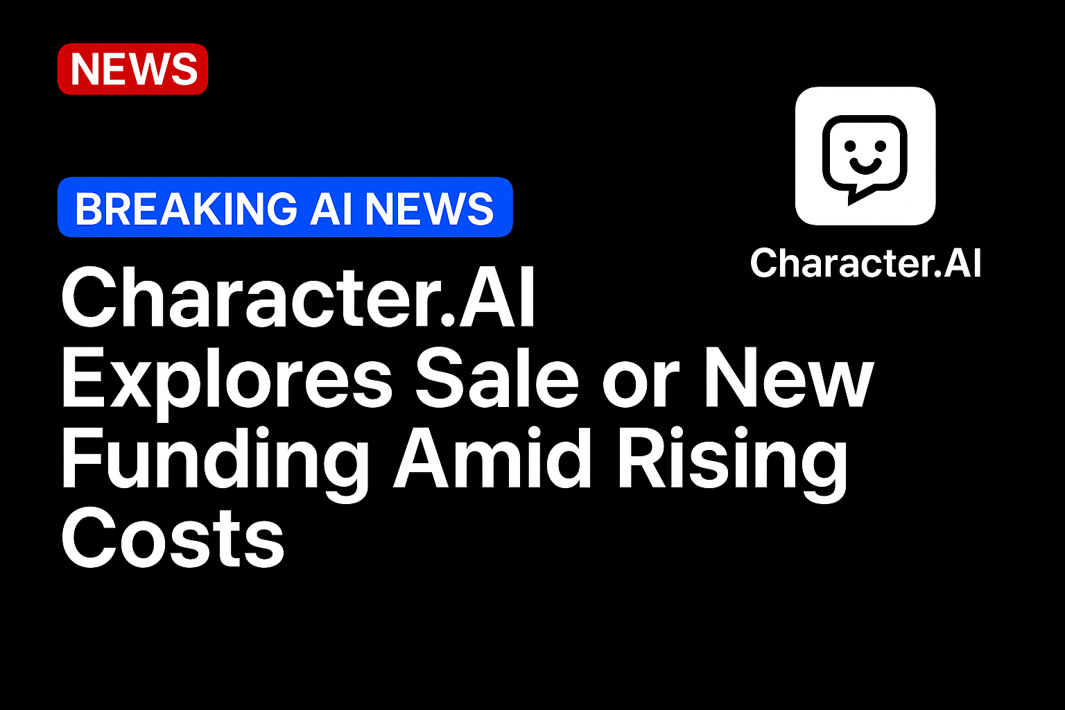 Character.AI Explores Sale or New Funding Amid Rising Costs