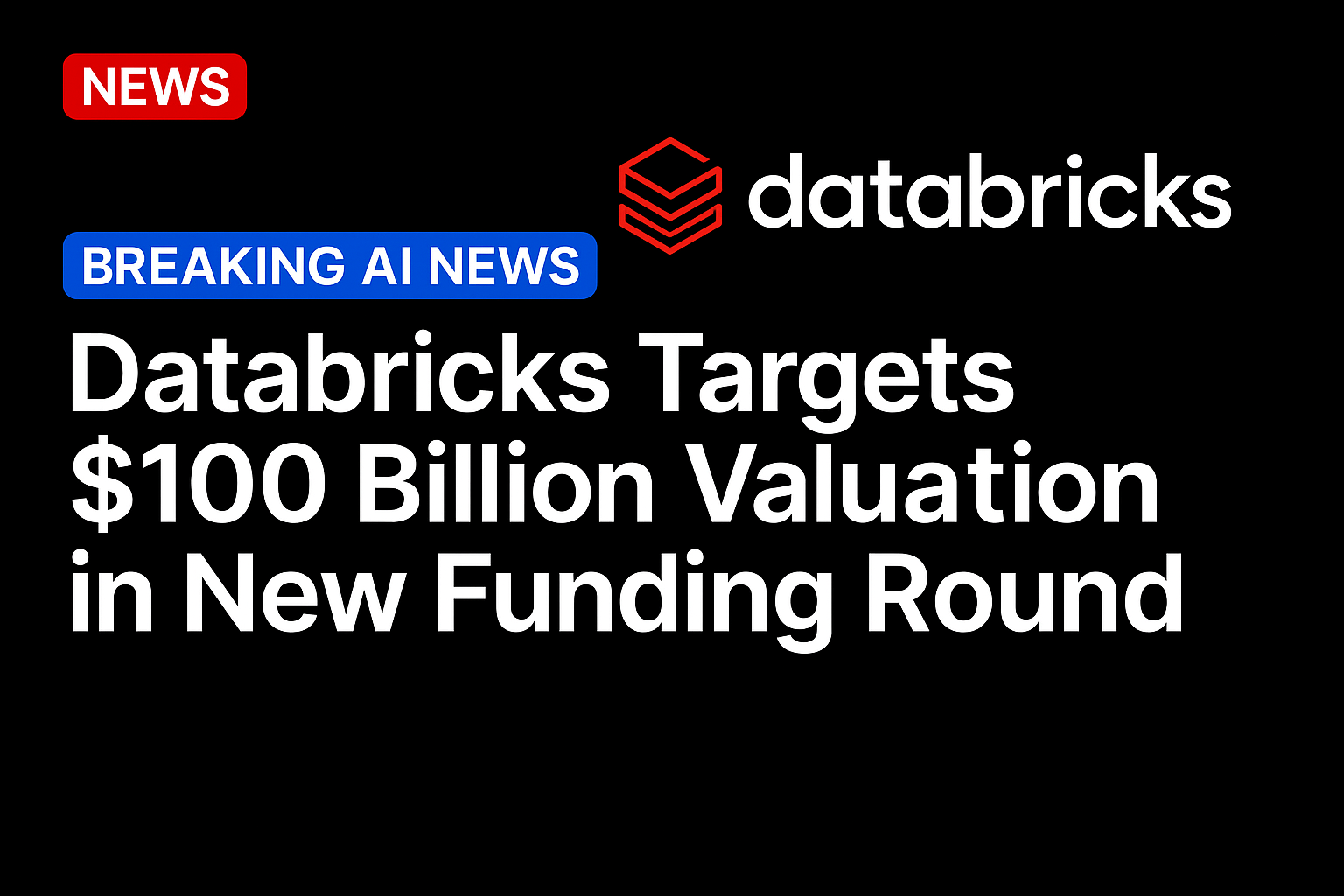 Databricks Targets $100 Billion Valuation in New Funding Round