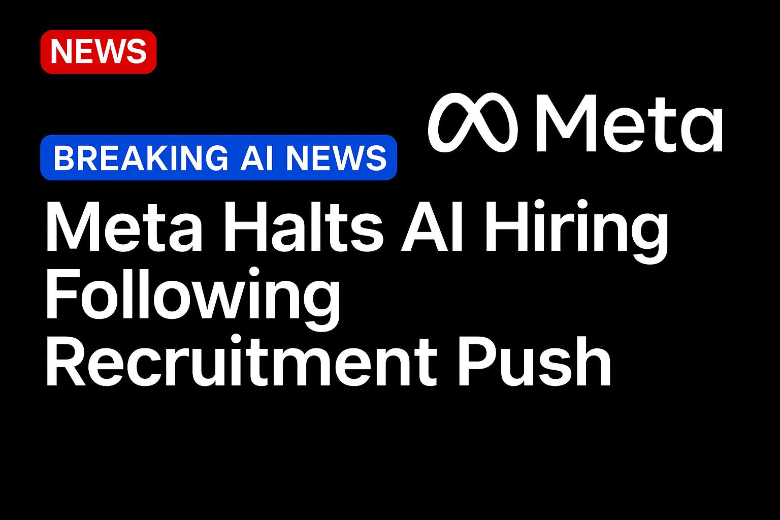 Meta Halts AI Hiring Following Recruitment Push