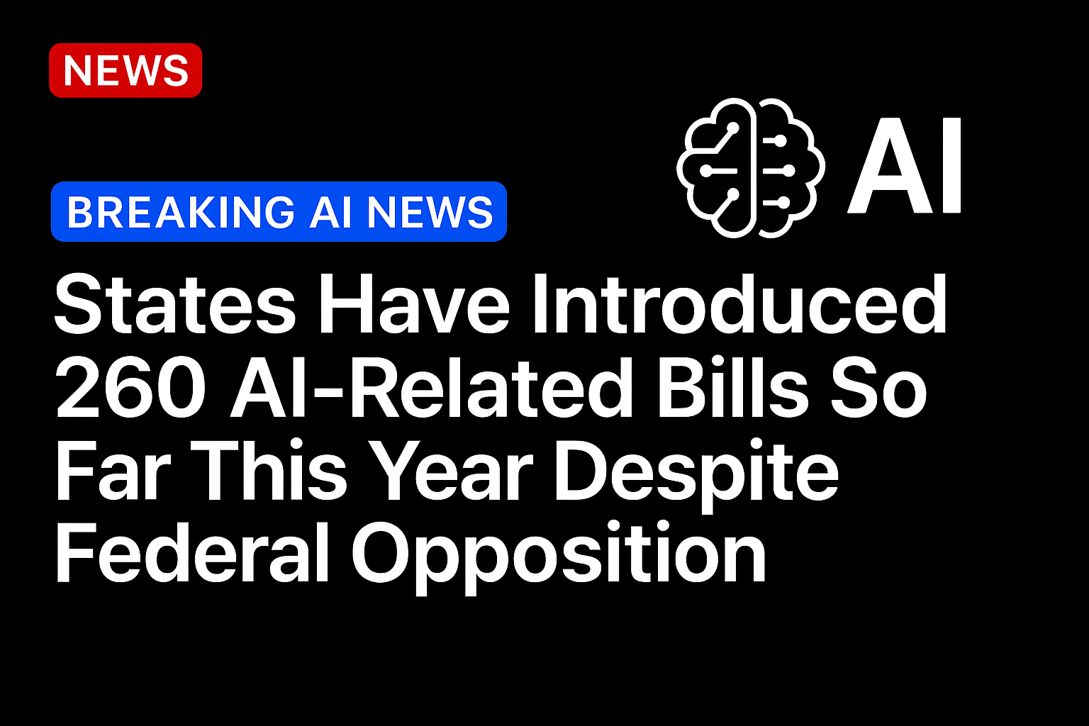 States Have Introduced 260 AI-Related Bills So Far This Year Despite Federal Opposition