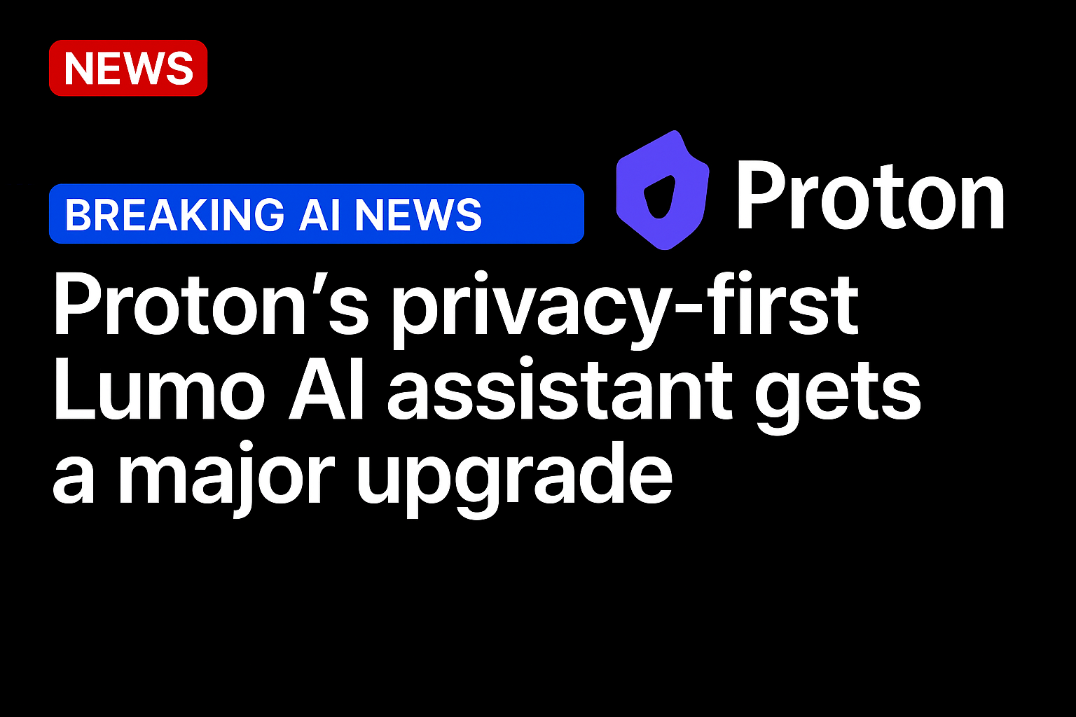 Proton’s privacy-first Lumo AI assistant gets a major upgrade