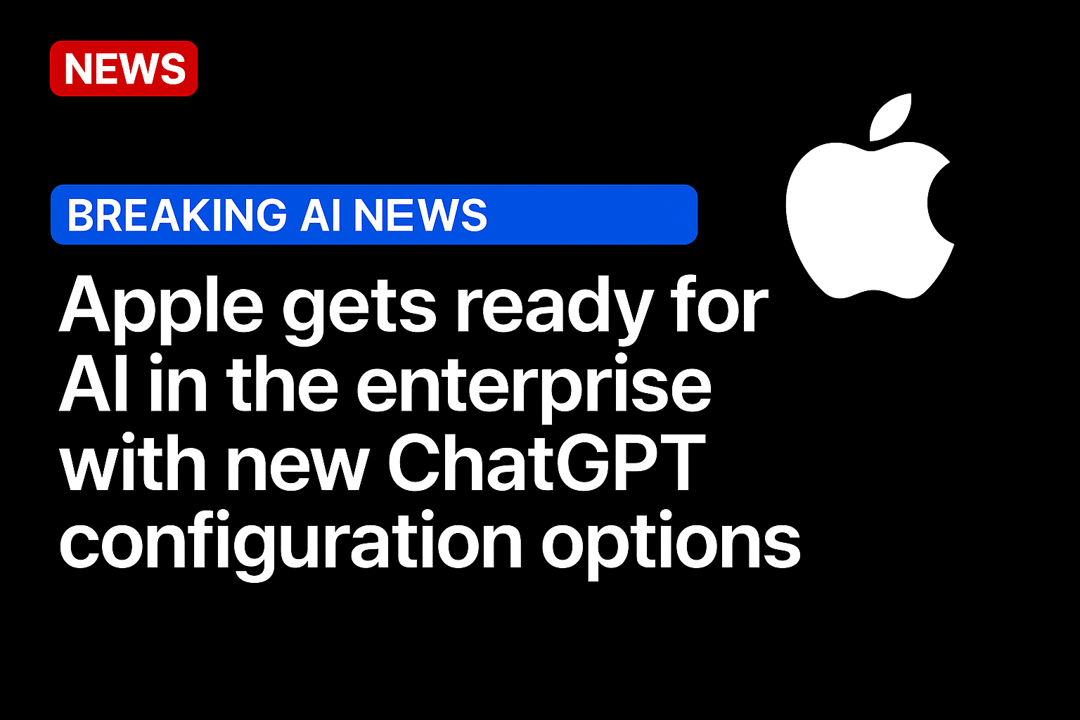 Apple gets ready for AI in the enterprise with new ChatGPT configuration options