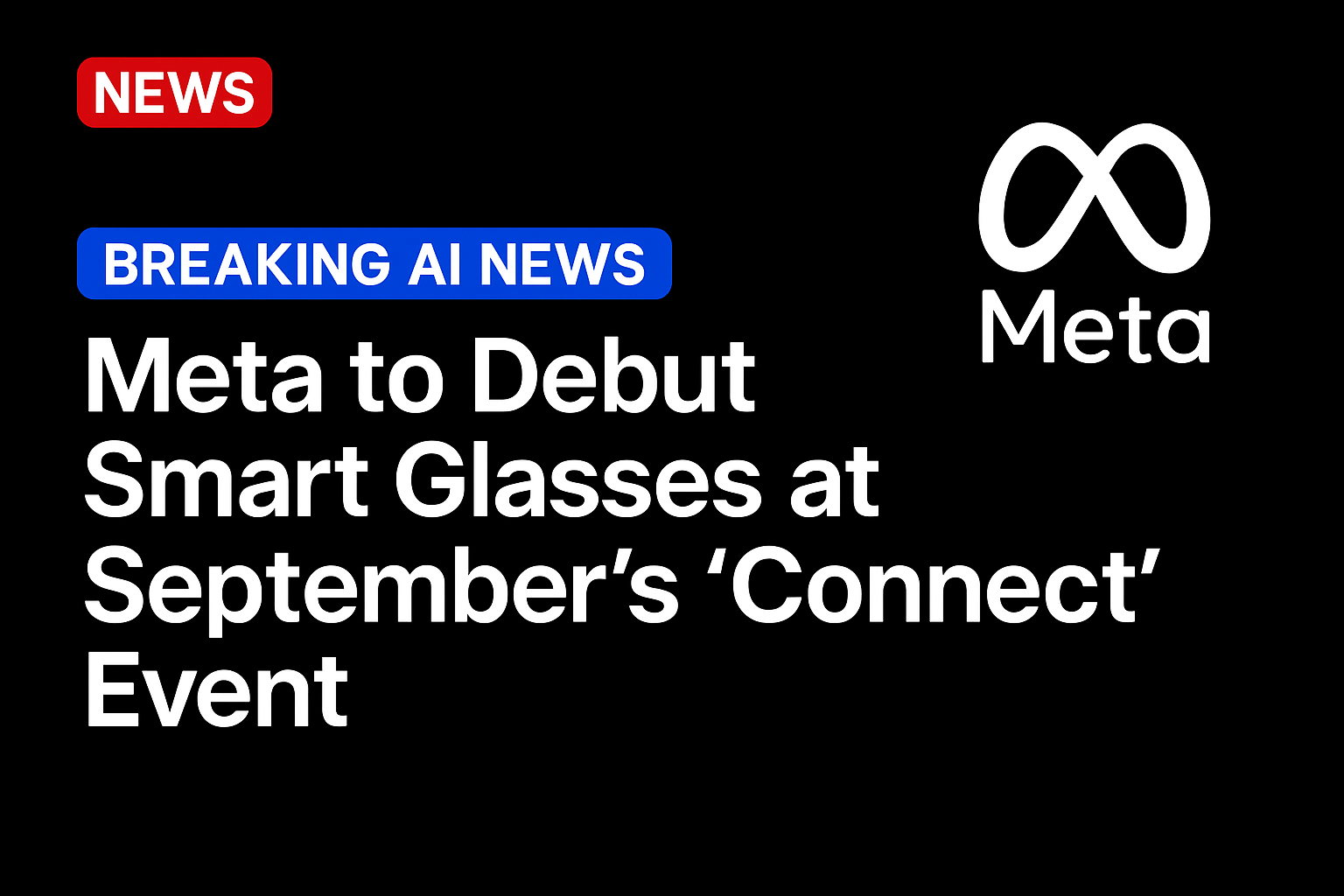 Meta to Debut Smart Glasses at September’s ‘Connect’ Event