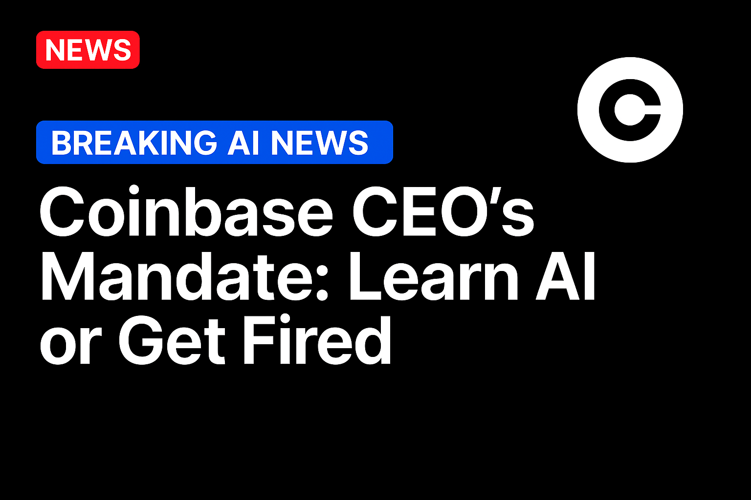 Coinbase CEO’s Mandate: Learn AI or Get Fired