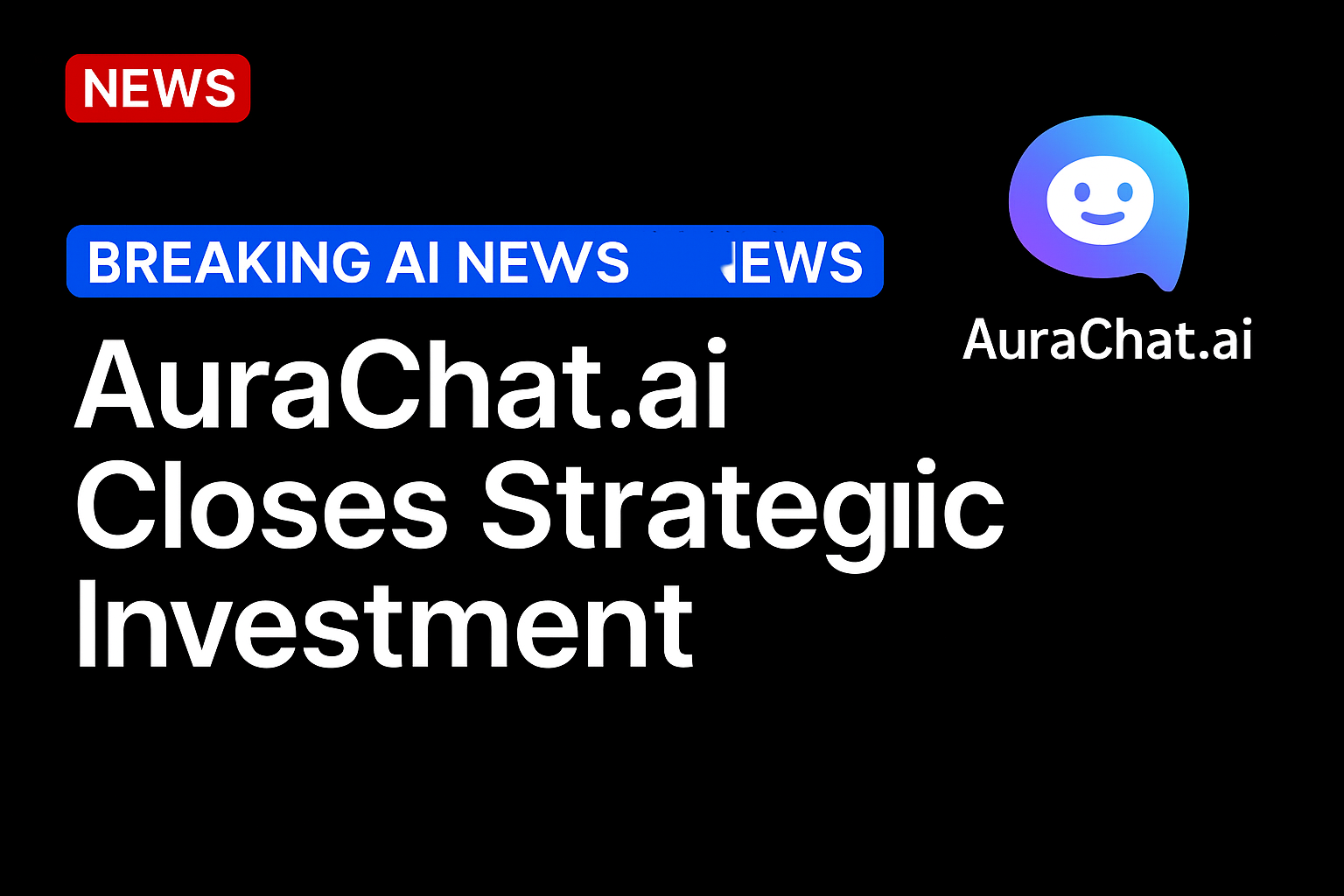 AuraChat.ai Closes Strategic Investment
