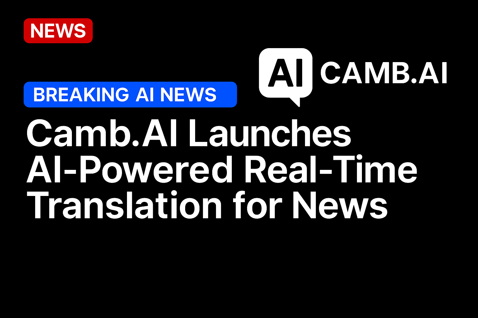 Camb.AI launches AI-powered real-time translation for news