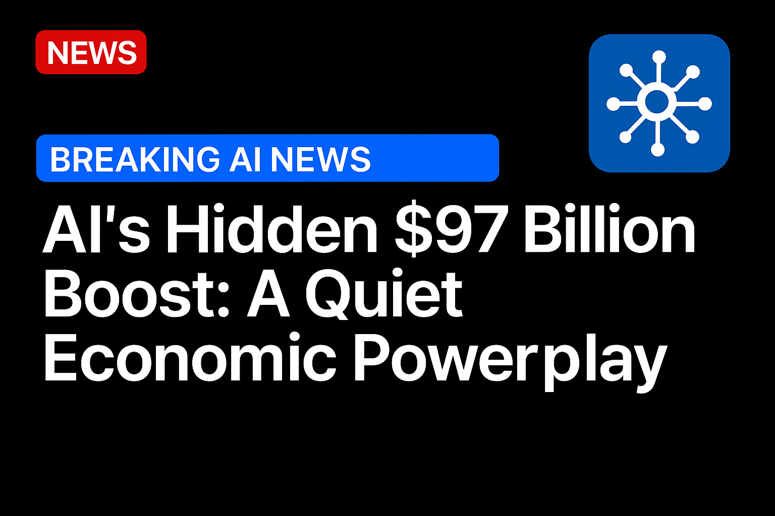 AI’s Hidden $97 Billion Boost: A Quiet Economic Powerplay