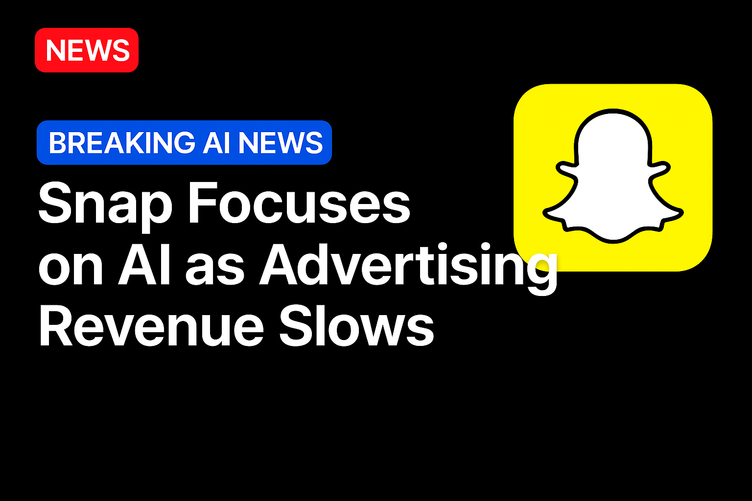 Snap Focuses on AI as Advertising Revenue Slows